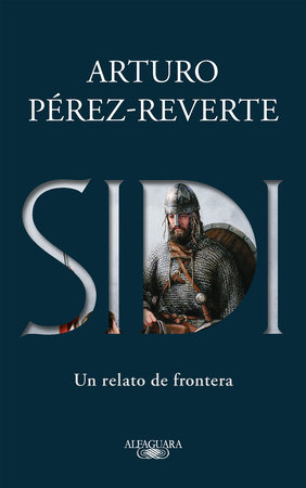 Sidi: Un relato de frontera /Sidi: A Story of Border Towns by Arturo Pérez-Reverte