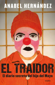 El traidor. El diario secreto del hijo del Mayo / The Traitor. The secret diary of Mayo's son