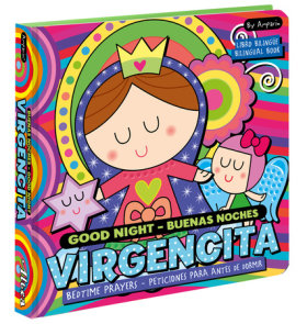 Good Night  Buenas noches Virgencita. A Bilingual Bedtime Prayer Book