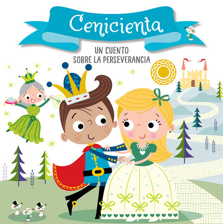 Cenicienta. Un cuento sobre la perseverancia / Cinderella. A story about perseverance