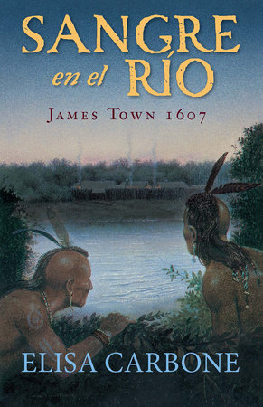 Sangre en el río: James Town, 1607/ Blood on the River by Elisa Carbone