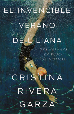 El invencible verano de Liliana / Liliana's Invincible Summer by Cristina Rivera Garza