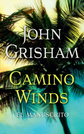 Camino Winds. (El Manuscrito) Spanish Edition by John Grisham