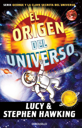 El origen del universo / George and the Big Bang by Lucy Hawking and Stephen Hawking