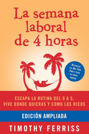 La semana laboral de 4 horas / The 4-Hour Workweek by Timothy Ferriss