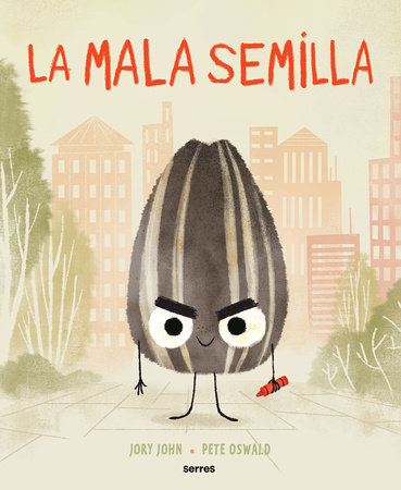 La mala semilla / The Bad Seed by Jory John