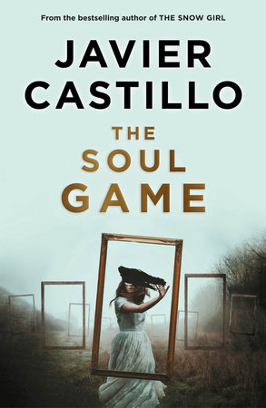The Soul Game by Javier Castillo