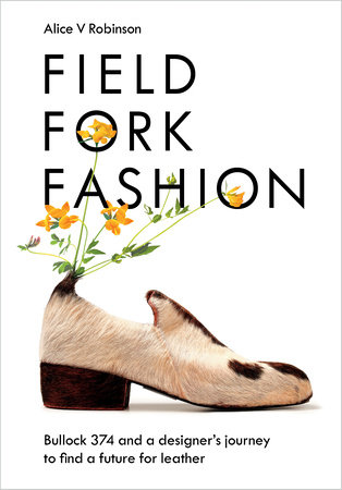 Field, Fork, Fashion by Alice V Robinson