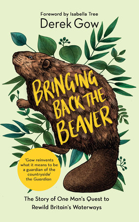 Bringing Back the Beaver by Derek Gow
