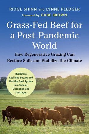 Grass-Fed Beef for a Post-Pandemic World by Ridge Shinn and Lynne Pledger