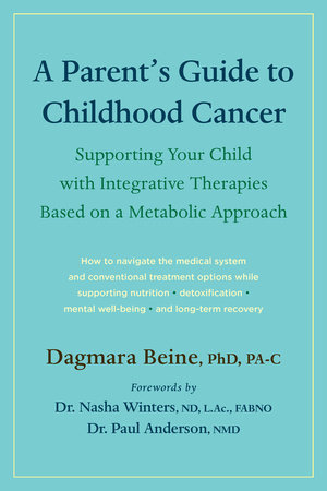 A Parent’s Guide to Childhood Cancer by Dagmara Beine
