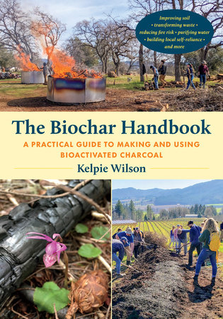 The Biochar Handbook by Kelpie Wilson