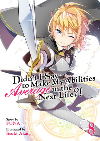 Didn't I Say to Make My Abilities Average in the Next Life?! (Light Novel) Vol. 8 by Funa