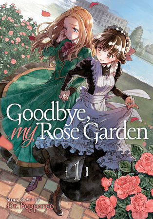 Goodbye, My Rose Garden Vol. 1 by Dr. Pepperco