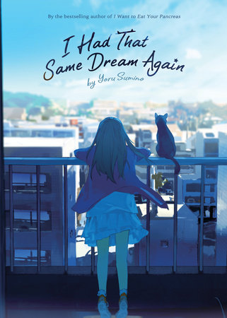 I Had That Same Dream Again (Light Novel) by Yoru Sumino