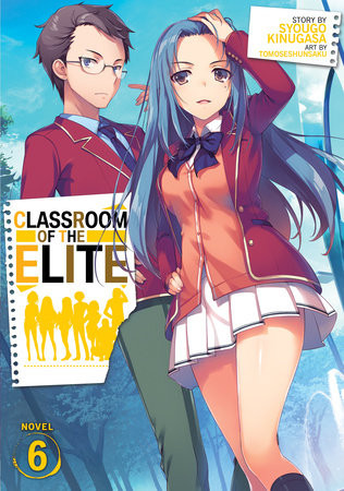 Classroom of the Elite (Light Novel) Vol. 6 by Syougo Kinugasa