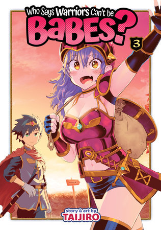 Who Says Warriors Can't be Babes? Vol. 3 by Taijiro