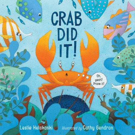 Crab Did It! by Leslie Helakoski
