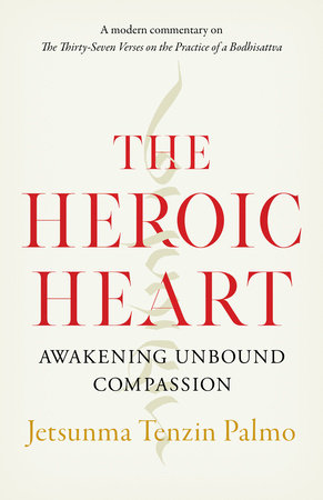The Heroic Heart by Jetsunma Tenzin Palmo