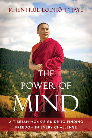 The Power of Mind by Khentrul Lodrö T'hayé Rinpoche