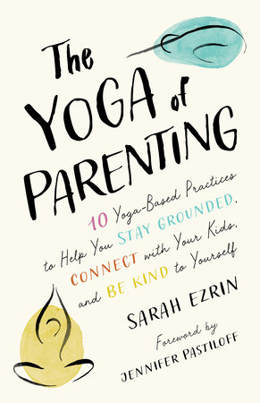 The Yoga of Parenting by Sarah Ezrin