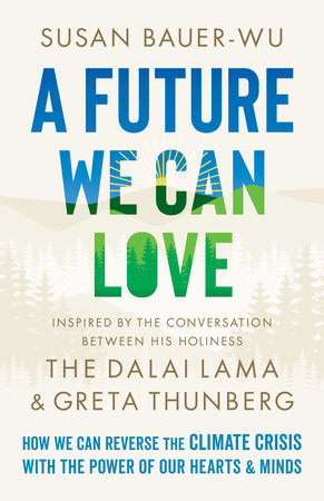 A Future We Can Love by Susan Bauer-Wu and Stephanie Higgs