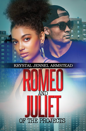 Romeo and Juliet of the Projects by Krystal Jennel Armstead