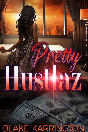 Pretty Hustlaz by Blake Karrington