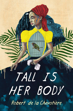 Tall Is Her Body by Robert de la Chevotiere