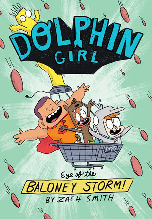 Dolphin Girl 2: Eye of the Baloney Storm by Zach Smith