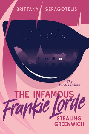 The Infamous Frankie Lorde 1: Stealing Greenwich by by Brittany Geragotelis