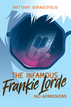 The Infamous Frankie Lorde 3: No Admissions by Brittany Geragotelis