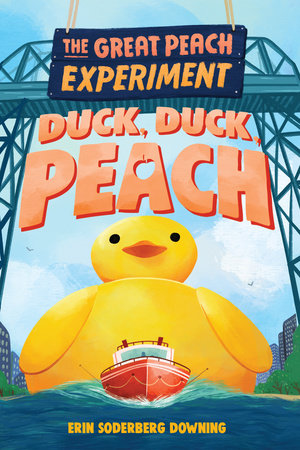 The Great Peach Experiment 4: Duck, Duck, Peach by Erin Soderberg Downing