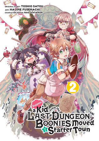 Suppose a Kid from the Last Dungeon Boonies Moved to a Starter Town 02 (Manga) by Toshio Satou and Hajime Fusemachi