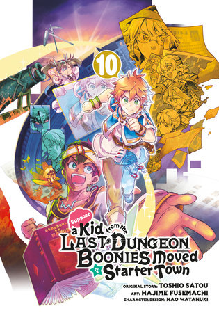 Suppose a Kid from the Last Dungeon Boonies Moved to a Starter Town 10 (Manga) by Toshio Satou
