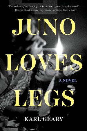 Juno Loves Legs by Karl Geary
