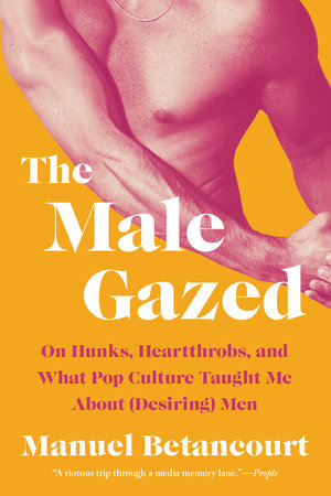 The Male Gazed by Manuel Betancourt