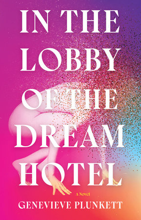 In the Lobby of the Dream Hotel by Genevieve Plunkett