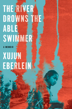 The River Drowns the Able Swimmer by Xujun  Eberlein