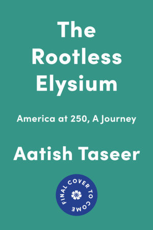 The Rootless Elysium by Aatish Taseer