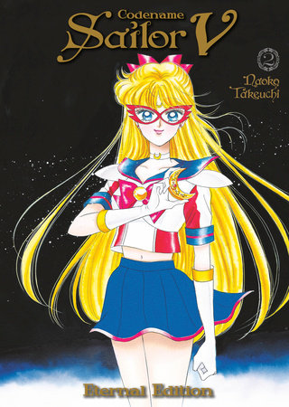 Codename: Sailor V Eternal Edition 2 (Sailor Moon Eternal Edition 12) by Naoko Takeuchi