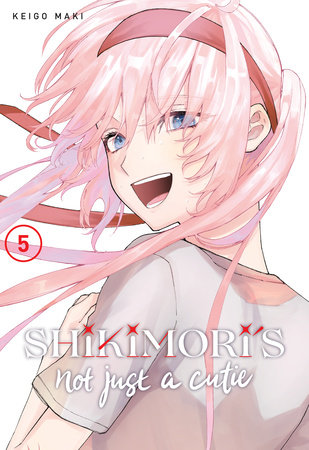 Shikimori's Not Just a Cutie 5 by Keigo Maki