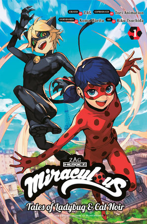 Miraculous: Tales of Ladybug & Cat Noir (Manga) 1 by Created by ZAG, Story by Koma Warita, Art by Riku Tsuchida, Supervised by Toei Animation