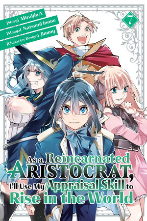 As a Reincarnated Aristocrat, I'll Use My Appraisal Skill to Rise in the World 7 (manga) by Natsumi Inoue, jimmy and Miraijin A