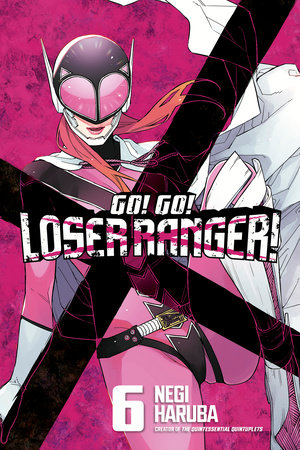Go! Go! Loser Ranger! 6 by Negi Haruba