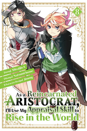 As a Reincarnated Aristocrat, I'll Use My Appraisal Skill to Rise in the World 8 (manga) by Natsumi Inoue, jimmy and Miraijin A