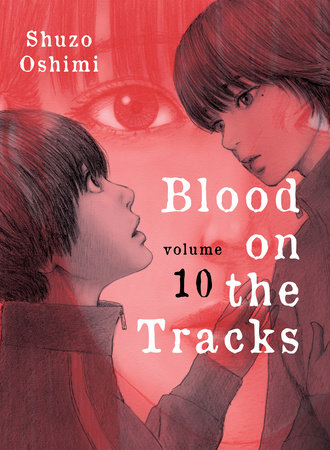 Blood on the Tracks, volume 10 by Shuzo Oshimi