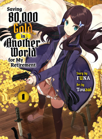 Saving 80,000 Gold in Another World for My Retirement 1 (light novel) by Funa