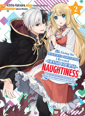 I'm Giving the Disgraced Noble Lady I Rescued a Crash Course in Naughtiness 2 by Fukada Sametarou