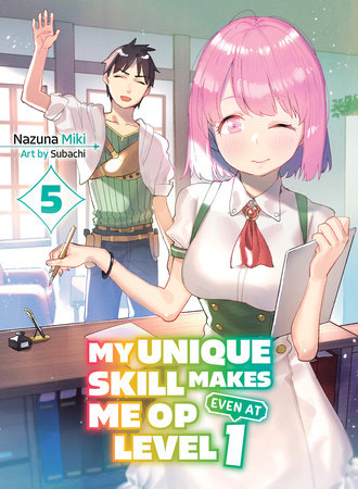 My Unique Skill Makes Me OP Even at Level 1 vol 5 (light novel) by Nazuna Miki